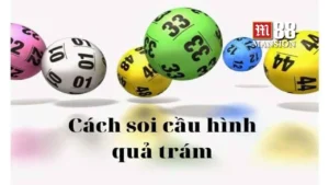 Hướng dẫn soi cầu lô hình quả trám nhận thưởng